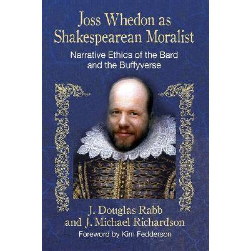 Joss Whedon as Shakespearean Moralist