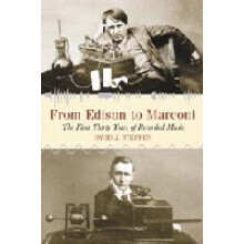 From Edison to Marconi The First Thirty Years of Recorded Music