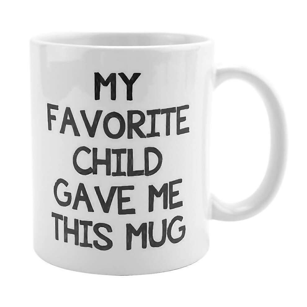 For My Favorite Child Gave Me This Funny Coffee Mug Mom Dad Christmas Gifts Gag Xmas Present