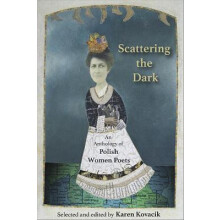Scattering the Dark: An Anthology of Polish Women Poets