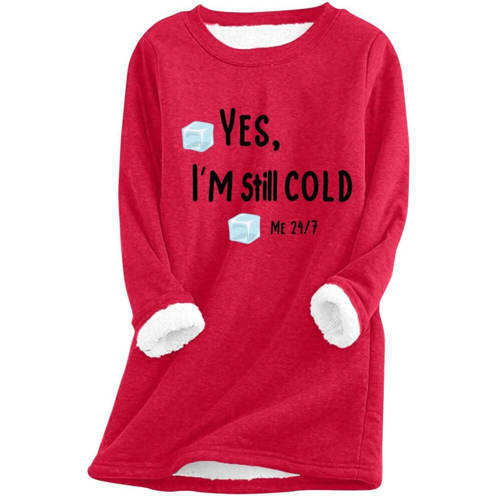 (3XL, 002* Red) Yes I'm Still Cold Sweatshirts for Women UK Ladies Tops Winter Warm Fuzzy Jumpers Crewneck Long Sleeve Shirts Sherpa Fleece Lined Plus-image-OPC-PKCZYT6-NEW