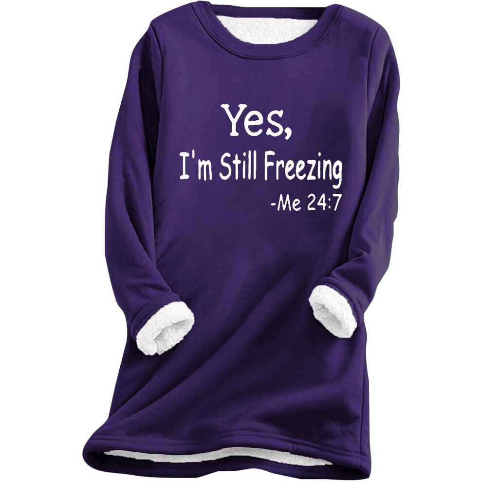 (M, 003* Purple) Yes I'm Still Cold Sweatshirts for Women UK Ladies Tops Winter Warm Fuzzy Jumpers Crewneck Long Sleeve Shirts Sherpa Fleece Lined Plu-image-OPC-PKCZYZF-NEW