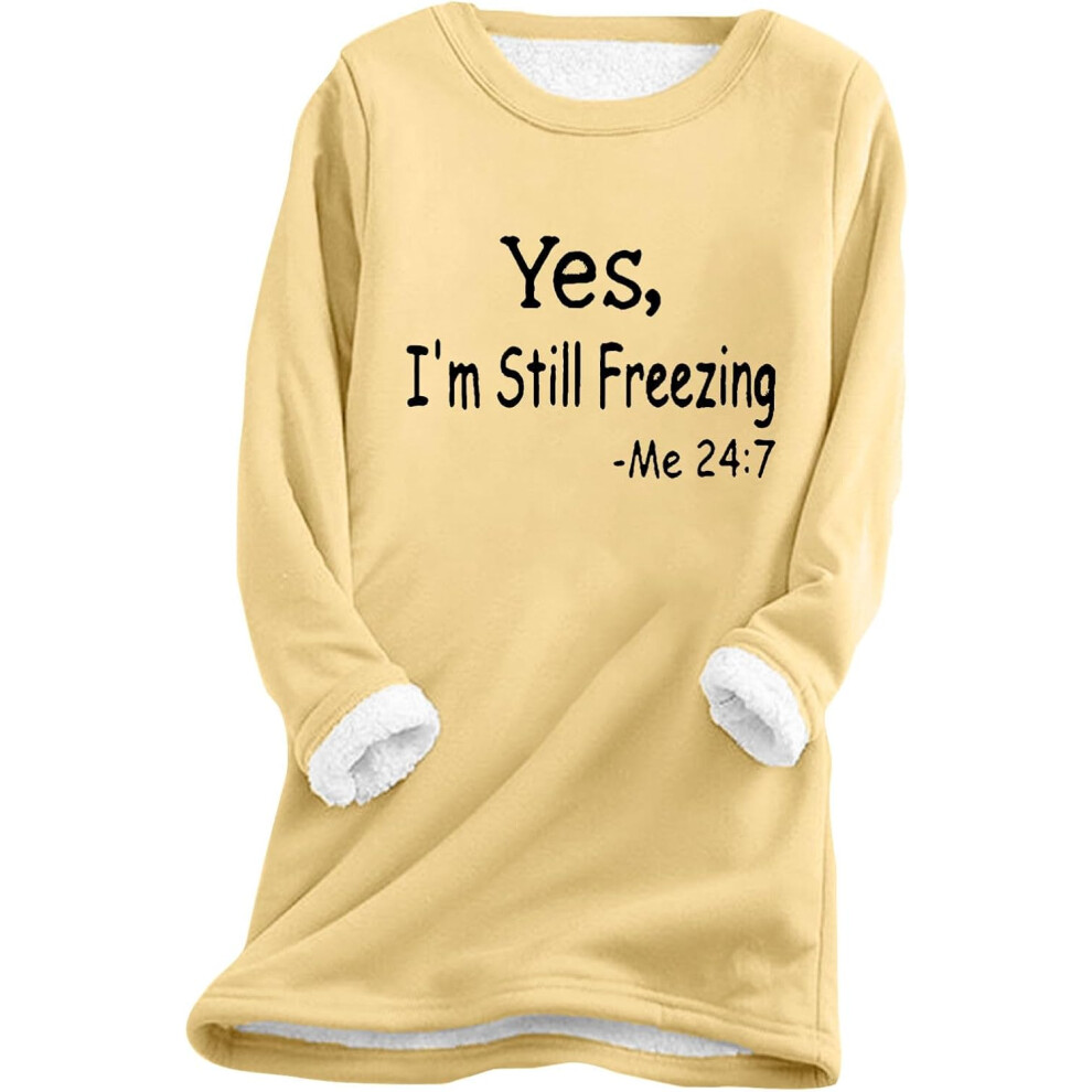 (L, 003* Yellow) Yes I'm Still Cold Sweatshirts for Women UK Ladies Tops Winter Warm Fuzzy Jumpers Crewneck Long Sleeve Shirts Sherpa Fleece Lined Plu-image-OPC-PKCZYY6-NEW