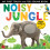 Noisy Jungle (My First Touch and Feel Sound Book) 2
