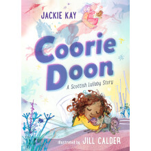 Coorie Doon: A Scottish Lullaby Story: Beautiful bedtime reading for 3'5-year-olds from Jackie Kay, the former Scottish Makar and acclaimed poet