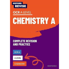 Oxford Revise: A Level Chemistry for OCR A Revision and Exam Practice: 4* winner Teach Secondary 2021 awards:(Oxford Revise: Science)