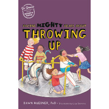 Facing Mighty Fears About Throwing Up (Dr. Dawn's Mini Books About Mighty Fears)