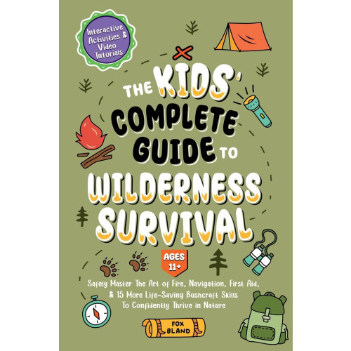 Kids' Wilderness Survival Guide (Ages 11+): Fire, Navigation, First Aid