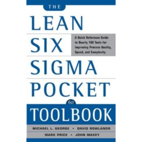 The Lean Six Sigma Pocket Toolbook A Quick Reference Guide to Nearly 1