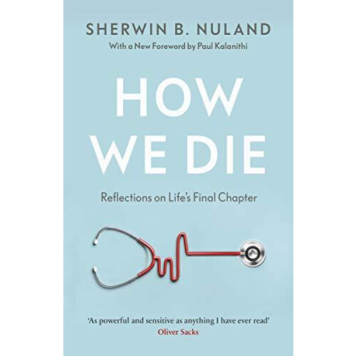 How We Die by Sherwin B Nuland Paperback Book