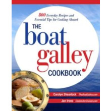 The Boat Galley Cookbook 800 Everyday Recipes and Essential Tips for C