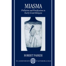 Miasma by Parker Robert Wykeham Professor of Ancient History Wykeham P