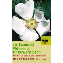 The Essential Writings of Dr Edward Bach by Dr Edward Bach Paperback B