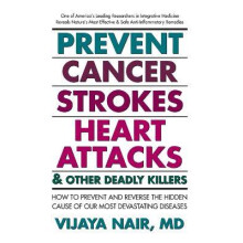 Prevent Cancer, Strokes, Heart Attacks and Other Deadly Killers!