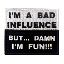 Patch I Am A Bad Influence But Damn I Am Fun Tactical Military Patch With Hook And Loop Fastener Emblem Applique