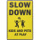 Slow Down Kids Play Caution Sign 2