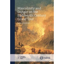 Masculinity and Danger on the Eighteenth-Century Grand Tour