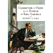 Characters and Plots in the Fiction of Ring Lardner
