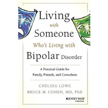 Living With Someone Whos Living With Bipolar Disorder by Bruce M. Cohe