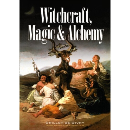 Witchcraft, Magic and Alchemy (Dover Occult)