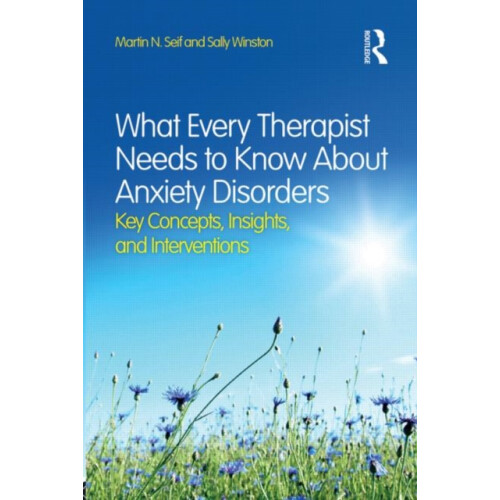 What Every Therapist Needs to Know About Anxiety Disorders by Winston