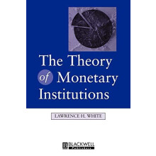 The Theory of Monetary Institutions by Lawrence University of Georgia