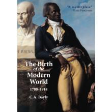The Birth of the Modern World 1780 1914 by Bayly C. A. University of C