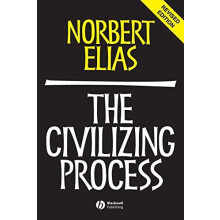 The Civilizing Process by Elias Norbert Late of Universities of Leices