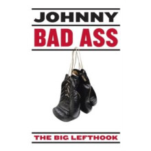 Johnny Bad Ass by The Big Lefthook Paperback Book