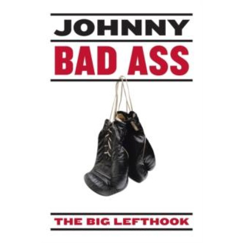 Johnny Bad Ass by The Big Lefthook Paperback Book