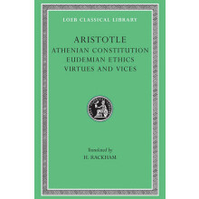 Athenian Constitution. Eudemian Ethics. Virtues and Vices by Aristotle