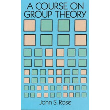 A Course on Group Theory by John S. Rose Paperback Book