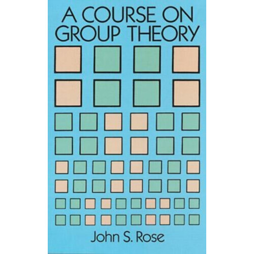 A Course on Group Theory by John S. Rose Paperback Book