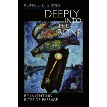 Deeply into the Bone by Ronald L. Grimes Paperback Book