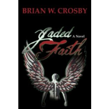Jaded Faith by Brian W Crosby Hardcover Book
