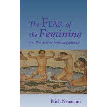 The Fear of the Feminine by Erich Neumann Paperback Book