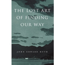 The Lost Art of Finding Our Way by John Edward Huth Paperback Book