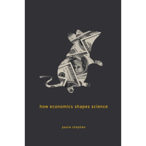 How Economics Shapes Science by Paula Stephan Paperback Book