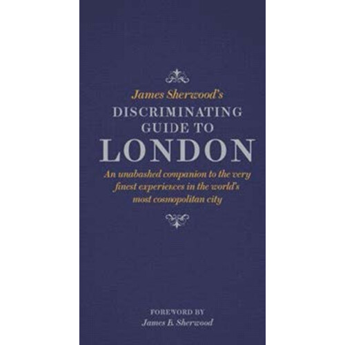 James Sherwood's Discriminating Guide to London