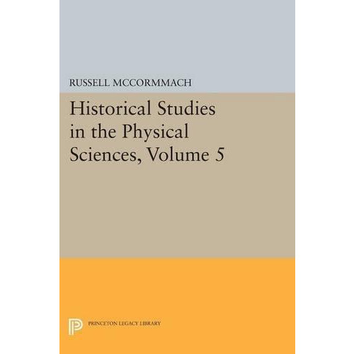 Historical Studies in the Physical Sciences Volume 5 Paperback Book