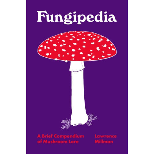 Fungipedia by Lawrence Millman Hardcover Book