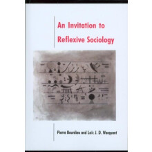 An Invitation to Reflexive Sociology by Loic University of California
