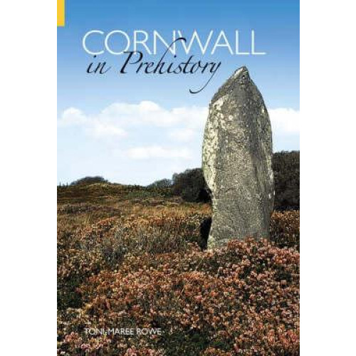 Cornwall in Prehistory by ToniMaree Rowe Paperback Book