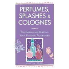 Perfumes Splashes amp Colognes by Nancy M. Booth Paperback Book