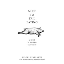 Nose to Tail Eating by Fergus Henderson Hardcover Book