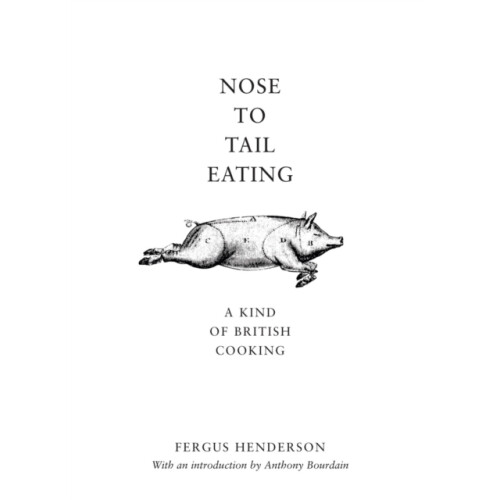 Nose to Tail Eating by Fergus Henderson Hardcover Book