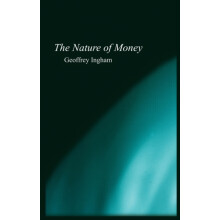 The Nature of Money by Geoffrey University of Cambridge Ingham Paperba
