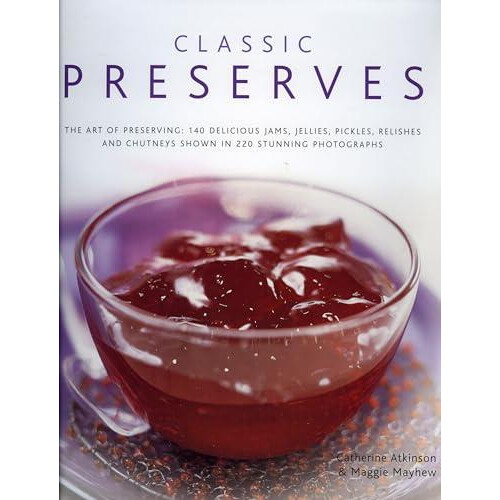 Classic Preserves by Catherine Atkinson Hardcover Book