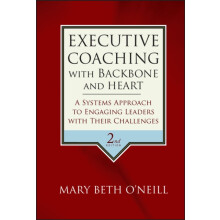 Executive Coaching with Backbone and Heart by Mary Beth A. ONeill Hard