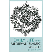 Daily Life in the Medieval Islamic World by James E. Lindsay Paperback